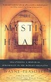 Front cover for the book The Mystic Heart: Discovering a Universal Spirituality in the World's Religions by Wayne Teasdale