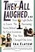 They All Laughed... From Light Bulbs to Lasers: The Fascinating Stories Behind the Great Inventions That Have Changed Our Lives - Book by Ira Flatow