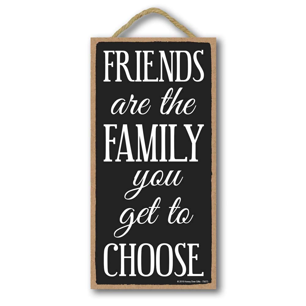 Honey Dew Gifts Friends Decor, Friends are The Family You Get to Choose 5 inch by 10 inch Hanging Sign, Wall Art, Love Sign Home Decor