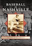 Baseball in Nashville (TN) (Images of Baseball) by 