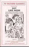 TRAINED LIKE MOM II (Just Like Mom) (TV FICTION CLASSICS Book 66)