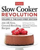 Slow Cooker Revolution Volume 2: The Easy-Prep Edition: 200 All-New, Ground-Breaking Recipes
