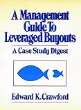 A Management Guide to Leveraged Buyouts, Crawford, Edward K., 0471832324