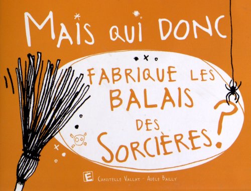 Mais qui donc fabrique les balais des sorcières ?