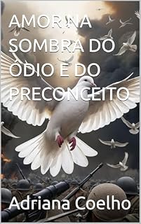 Livro AMOR NA SOMBRA DO ÓDIO E DO PRECONCEITO