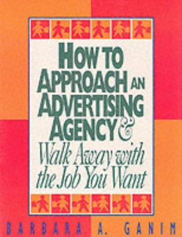 How to Approach an Advertising Agency and Walk Away with the Job You Want