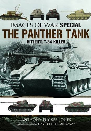 The Panther Tank: Hitler's T-34 Killer (Images of War) by Anthony Tucker-Jones