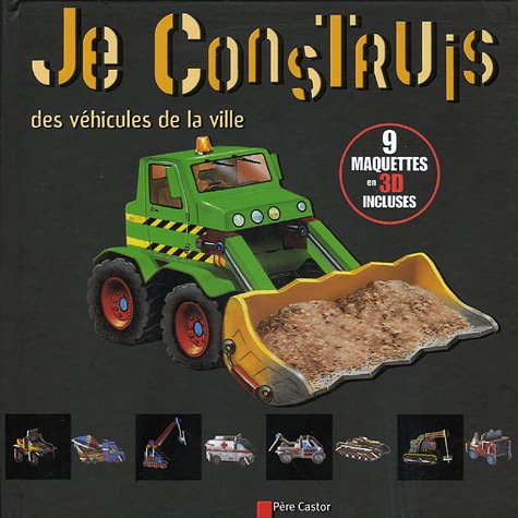 Je construis des vehicules de la ville: 9 MAQUETTES 3D (DOCS, ACTIVITES (A)) by fumet emmanuelle