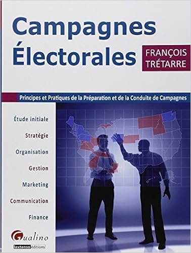 Amazon Fr Campagnes Electorales Principes Et Pratiques De La Preparation Et De La Conduite De Campagnes Tretarre Francois Livres