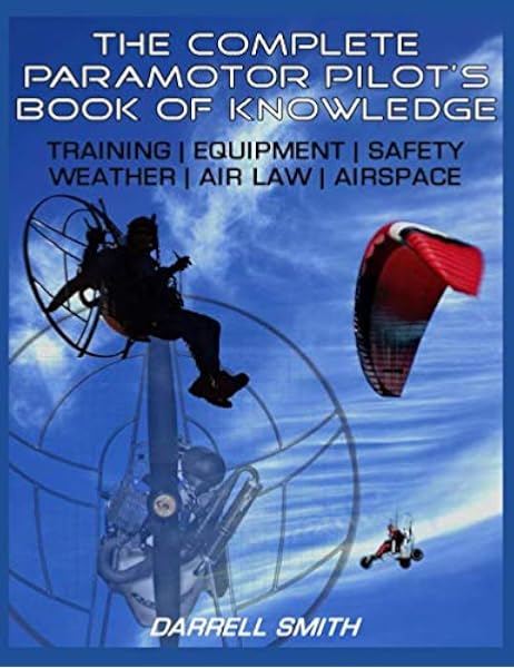 Amazon Com The Complete Paramotor Pilot S Book Of Knowledge 9781729302675 Smith Darrell Books