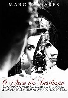 Livro O Arco da Desilusão: Uma nova versão sobre a história de Bárbara dos Prazeres