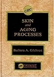 Skin and Aging Processes, Gilchrest, Barbara A., 0849354722