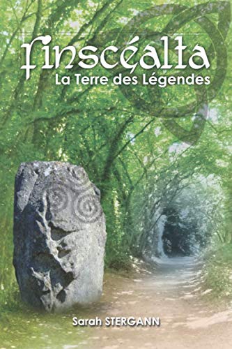 Finscealta: La Terre des Légendes (Finscéalta) (French Edition) by Sarah Stergann