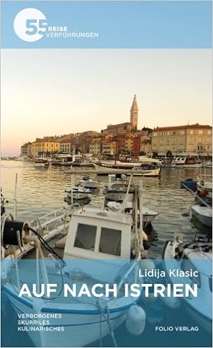 Auf Nach Istrien Verborgenes Skurriles Kulinarisches 55 Reiseverfuhrungen Amazon De Klasic Lidija Bucher