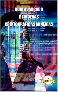 Livro Guia avançado de moedas criptográficas mineiras: Dicas, Truques e Tutoriais para Mineração Ethereum, Litecoin, Zcash, Dash, Ravencoin e outras moedas criptográficas