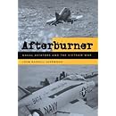 Afterburner: Naval Aviators and the Vietnam War