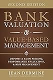 Bank Valuation and Value Based Management: Deposit and Loan Pricing, Performance Evaluation, and Risk, 2nd Edition