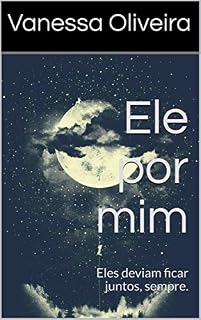 Livro Ele por mim: Eles deviam ficar juntos, sempre.