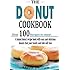 The Donut Cookbook: A Baked Donut Recipe Book with Easy and Delicious Donuts that your Family and Kids Will Love
