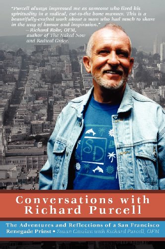 Conversations with Richard Purcell: The Adventures and Reflections of a San Francisco Renegade Pries by Richard Purcell Ofm, Susan Casslan