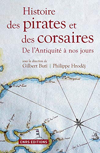 Histoire des pirates et des corsaires : De l'Antiquité à nos jours by 