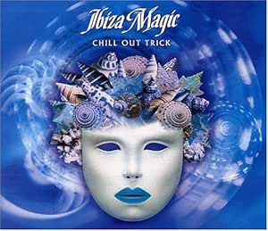 Cafe Del Mar: Ibiza Magic - Chill Out Trick: Various Artists ...