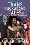 Trans Buckaroo Tales: Seven Erotic Trips Into The Tingleverse