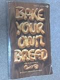 Bake Your Own Bread And Be Healthier by