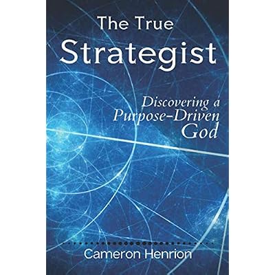The True Strategist: Discovering a Purpose-Driven God