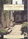 Front cover for the book Village London: Twenty-five Original Walks Exploring the Unique and Individual Character of London's Villages by Andrew Duncan