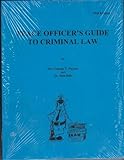 Peace Officer's Guide to Criminal Law, Payton, George T. and Dale, Daniel, 096490862X