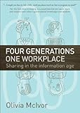 Paperback Four Generations One Workplace: Sharing in the Information Age Book