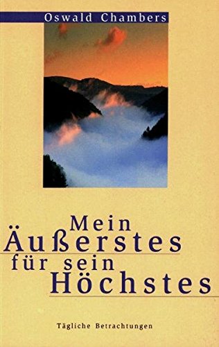 Mein Ausserstes Fur Sein Hochstes Tagliche Betrachtungen Buch Von Oswald Chambers Elbrowtalli