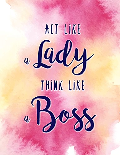 Act Like a Lady, Think Like a Boss: Red and Yellow, Colorful Ink, Watercolor Paint, Watercolor Notebook, Bullet Journal and Sketch Book, Composition Book, Journal, 8.5 x 11 inch 110 page, Wide Ruled
