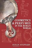 Cosmetics & Perfumes in the Roman World by