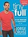 Tiny and Full: Eat More, Weigh Less, and Turn Off Hunger All Day