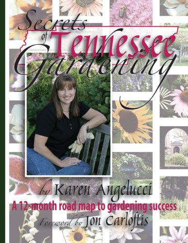 Secrets Of Tennessee Gardening by Karen Angelucci