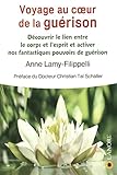 Voyage au coeur de la guérison : Découvrir le lien entre le corps et l'esprit et activer nos fanta by 