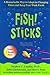 Fish! Sticks: A Remarkable Way to Adapt to Changing Times and Keep Your Work Fresh