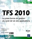 TFS 2010 - La plate-forme de gestion du cycle de vie des applications by