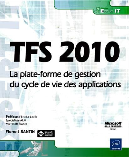 TFS 2010 - La plate-forme de gestion du cycle de vie des applications by (Paperback)