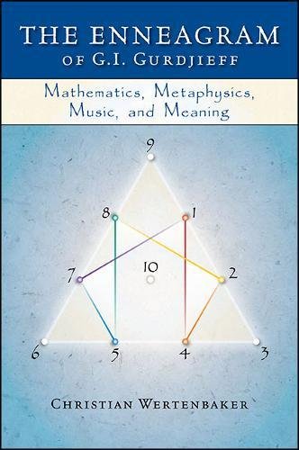 The Enneagram of G. I. Gurdjieff: Mathematics, Metaphysics, Music, and Meaning (Codhill Press) by Christian Wertenbaker