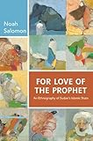 Noah Salomon, "For Love of the Prophet: An Ethnography of Sudan's Islamic State (Princeton UP, 2016)