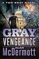 Gray Vengeance (A Tom Gray Novel Book 5)