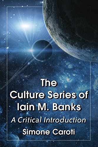 The Culture Series of Iain M. Banks a Critical Introduction