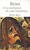 Rome et la naissance de l'art européen (Histoire) (French Edition) by 