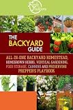 The BACKYARD Guide: All-In-One Backyard Homestead, Homegrown Herbs, Vertical Gardening, Food Storage The BACKYARD Guide: All-In-One Backyard Homestead, Homegrown Herbs, Vertical Gardening, Food Storage