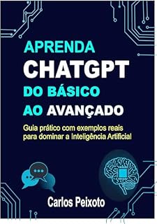 Livro Aprenda ChatGPT do Básico ao Avançado: Guia prático com exemplos reais para dominar a Inteligência Artificial