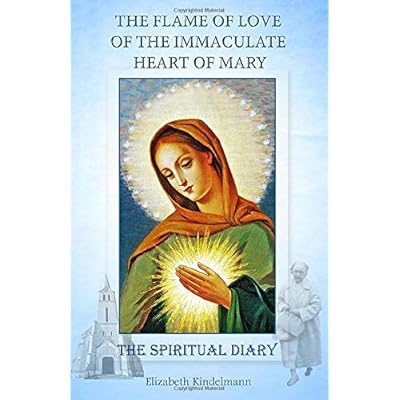 The Flame of Love of the Immaculate Heart of Mary: The Spiritual Diary