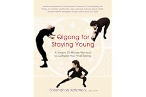 Qigong for Staying Young: A Simple 20-Minute Workout to Culitivate Your Vital Energy